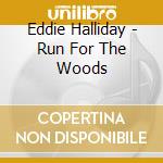 Eddie Halliday - Run For The Woods cd