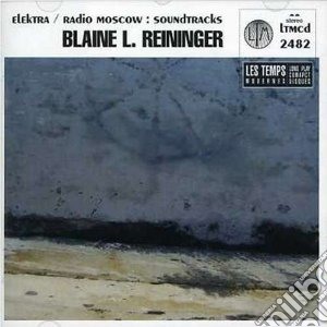 Blaine L. Reininger - Elektra/radio Moscow cd musicale di Blaine Reininger