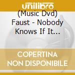 (Music Dvd) Faust - Nobody Knows If It Ever Happened