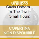 Gavin Osborn - In The Twee Small Hours cd