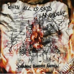 Screaming Banshee Aircrew - When All Is Said And Done... cd musicale di SCREAMING BANSHEE AI