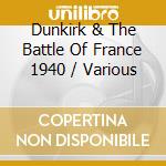 Dunkirk & The Battle Of France 1940 / Various cd