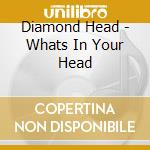 Diamond Head - Whats In Your Head cd