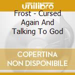 Frost - Cursed Again And Talking To God cd