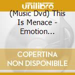 (Music Dvd) This Is Menace - Emotion Sickness cd musicale di This is menace