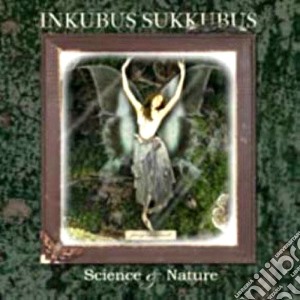 Inkubus Sukkubus - Science & Nature cd musicale di Sukkubus Inkubus