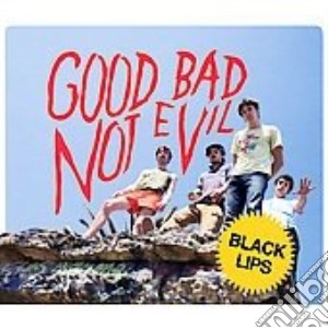 Black Lips (The) - Good Bad, Not Evil cd musicale di BLACK LIPS