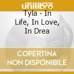 Tyla - In Life, In Love, In Drea cd