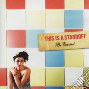 This Is A Standoff - Be Excited cd musicale di This Is A Standoff