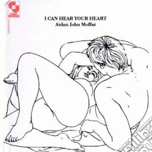Aidan Moffat - I Can Hear Your Heart cd musicale di Aidan john Moffat