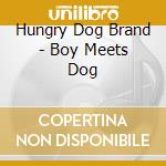 Hungry Dog Brand - Boy Meets Dog cd