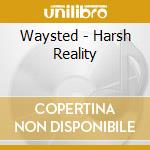 Waysted - Harsh Reality cd musicale di WAYSTED