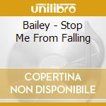 Bailey - Stop Me From Falling cd