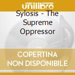 Sylosis - The Supreme Oppressor cd musicale di Sylosis