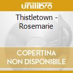 Thistletown - Rosemarie