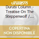 Durutii Column - Treatise On The Steppenwolf / O.S.T. cd