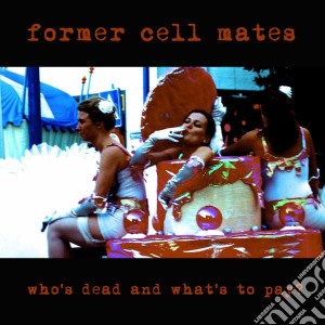 Former Cell Mates - Who's Dead And What's To Pay cd musicale di Former Cell Mates