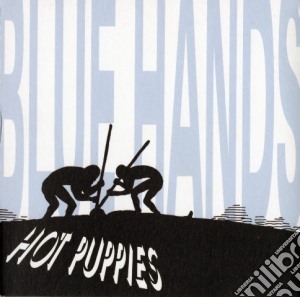 Hot Puppies - Blue Hands cd musicale di Hot Puppies