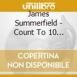 James Summerfield - Count To 10 & Start Again cd
