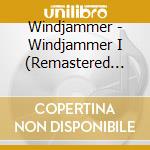 Windjammer - Windjammer I (Remastered Edition) cd