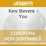 Keni Stevens - You cd musicale di Keni Stevens