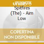 Spitfires (The) - Aim Low cd
