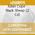 Julian Cope - Black Sheep (2 Cd) cd musicale di Julian Cope