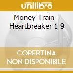 Money Train - Heartbreaker 1 9 cd musicale di Money Train
