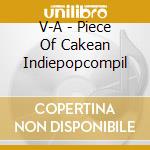 V-A - Piece Of Cakean Indiepopcompil cd
