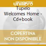 Tupelo Welcomes Home - Cd+book cd musicale di Elvis Presley