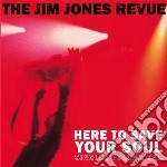 Jim Jones Revue - Here To Save Your Soul