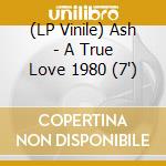 (LP Vinile) Ash - A True Love 1980 (7