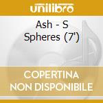 Ash - S Spheres (7') cd