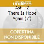 Ash - Z There Is Hope Again (7') cd