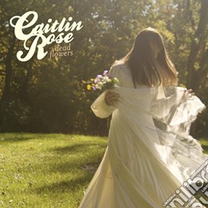 Caitlin Rose - Dead Flowers cd musicale di Caitlin Rose