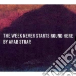 Arab Strap - The Week Never Starts Round Here (2 Cd) cd