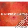 Arab Strap - Philophobia (2 Cd) cd