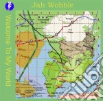 Jah Wobble - Welcome To My World cd