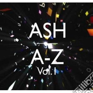 Ash - A - Z Volume 1 - Ltd. Edition (Cd+Dvd) cd musicale di Ash