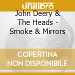 John Deery & The Heads - Smoke & Mirrors cd