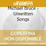 Michael Bruce - Unwritten Songs cd
