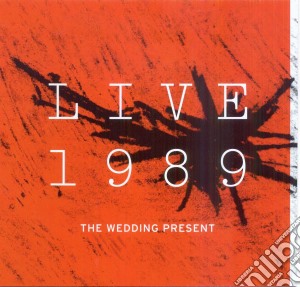 Wedding Present (The) - Live 1989 (2 Cd) cd musicale di Present Wedding