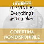 (LP VINILE) Everything's getting older cd
