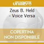 Zeus B. Held - Voice Versa cd musicale di Zeus B. Held