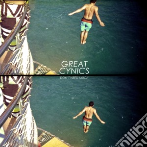 Great Cynics - Don't Need Much cd musicale di Great Cynics