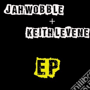 Jah Wobble & Keith Levene - Ep cd musicale di Jah Wobble & Keith Levene