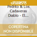Pedrito & Los Cadaveras Diablo - El Cuerno Del Chivo cd