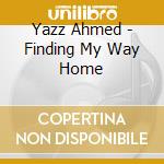 Yazz Ahmed - Finding My Way Home cd musicale di Yazz Ahmed
