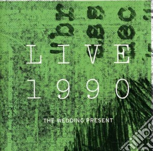 Wedding Present (The) - Live 1990 (2 Cd) cd musicale di Present Wedding