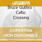 Bruce Guthro - Celtic Crossing